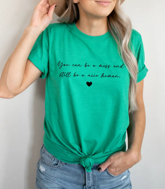 You can be a Mess and still be a Nice Human